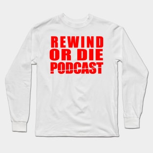 Rewind or Die TEXAS CHAINSAW STYLE Long Sleeve T-Shirt